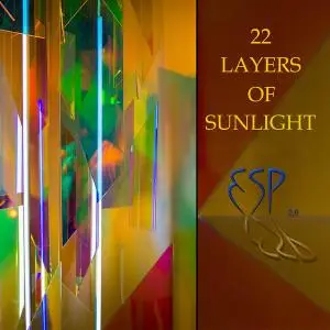 ESP 2.0 - 22 Layers of Sunlight (2018)