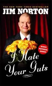 «I Hate Your Guts» by Jim Norton