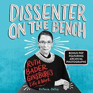 Dissenter on the Bench: Ruth Bader Ginsburg's Life and Work [Audiobook]