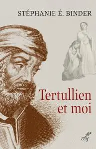 Stéphanie E. Binder, "Tertullien et moi"