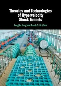 Theories and Technologies of Hypervelocity Shock Tunnels