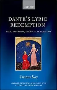 Dante's Lyric Redemption: Eros, Salvation, Vernacular Tradition