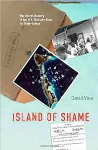 Island of Shame: The Secret History of the U.S. Military Base on Diego Garcia