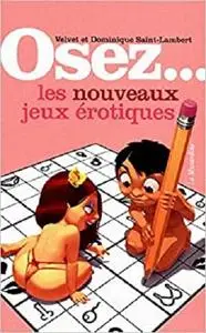 Osez les nouveaux jeux érotiques (French Edition)