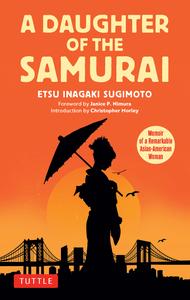 A Daughter of the Samurai: Memoir of a Remarkable Asian-American Woman
