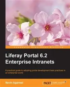 «Liferay Portal 6.2 Enterprise Intranets» by Navin Agarwal