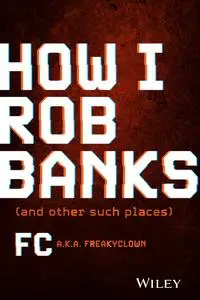 How I Rob Banks: And Other Such Places