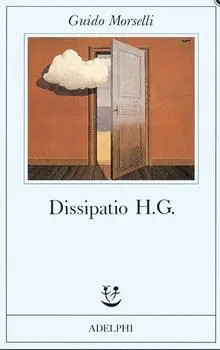 Guido Morselli - Dissipatio H.G