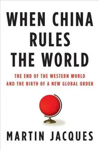 When China Rules the World: The End of the Western World and the Birth of a New Global Order (repost)