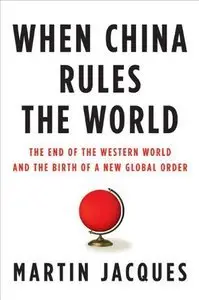 When China Rules the World: The End of the Western World and the Birth of a New Global Order (repost)