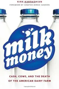 Milk Money: Cash, Cows, and the Death of the American Dairy Farm