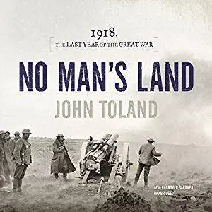 No Man’s Land: 1918, the Last Year of the Great War [Audiobook]