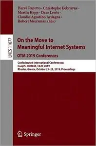 On the Move to Meaningful Internet Systems: OTM 2019 Conferences: Confederated International Conferences: CoopIS, ODBASE