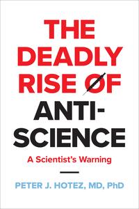 The Deadly Rise of Anti-science: A Scientist's Warning