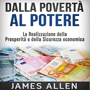 «Dalla povertà al potere» by James Allen