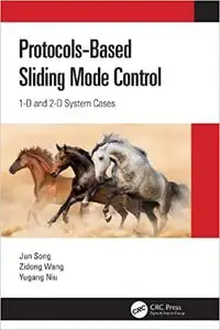 Protocols-Based Sliding Mode Control: 1-D and 2-D System Cases