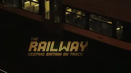 BBC - The Railway: Keeping Britain on Track (2013)
