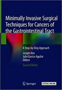 Minimally Invasive Surgical Techniques for Cancers of the Gastrointestinal Tract: A Step-by-Step Approach Ed 2