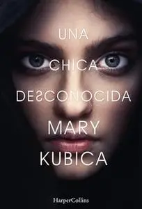 «Una chica desconocida» by Mary Kubica