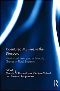 Indentured Muslims in the Diaspora: Identity and Belonging of Minority Groups in Plural Societies