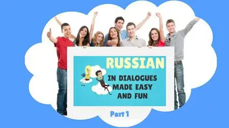 Russian In Dialogues Made Easy And Fun. Part 1.