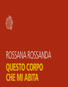 Rossana Rossanda - Questo corpo che mi abita (2018)