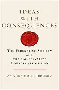 Ideas with Consequences: The Federalist Society and the Conservative Counterrevolution (Repost)