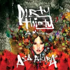 «Dirty Thirty - A Memoir» by Asa Akira