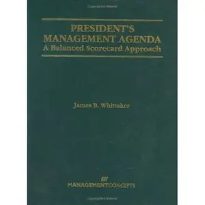 President's Management Agenda: A Balanced Scorecard Approach by James B. Whittaker Ph.D. [Repost] 
