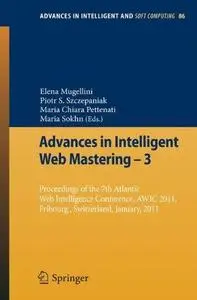 Advances in Intelligent Web Mastering – 3: Proceedings of the 7th Atlantic Web Intelligence Conference, AWIC 2011, Fribourg, Sw