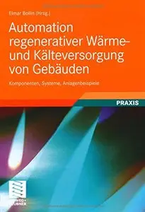 Automation regenerativer Wärme- und Kälteversorgung von Gebäuden by Elmar Bollin (Repost)