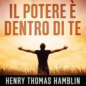 «Il Potere è dentro di Te» by Henry Thomas Hamblin