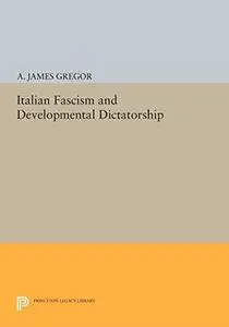 Italian Fascism and Developmental Dictatorship