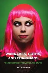 Wannabes, Goths, and Christians: The Boundaries of Sex, Style, and Status [Repost]