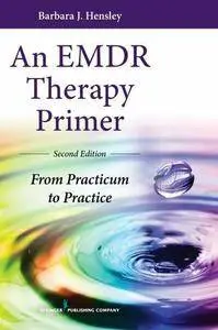 An EMDR Therapy Primer: From Practicum to Practice, Second Edition