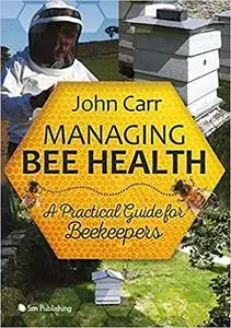 Managing Bee Health: A Practical Guide for Beekeepers