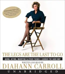 The Legs Are the Last to Go: Aging, Acting, Marrying & Other Things I Learned the Hard Way (Audiobook)