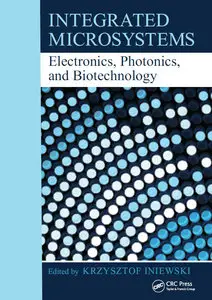 Integrated Microsystems: Electronics, Photonics, and Biotechnology (repost)