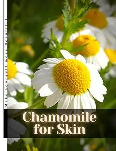 Chamomile for Skin: Make yourself more Beautiful