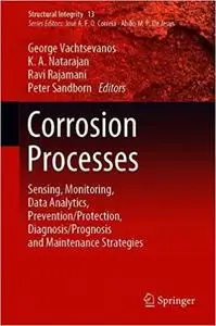Corrosion Processes: Sensing, Monitoring, Data Analytics, Prevention/Protection, Diagnosis/Prognosis and Maintenance Str