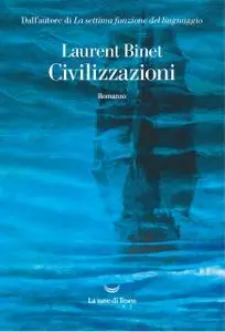 Laurent Binet - Civilizzazioni
