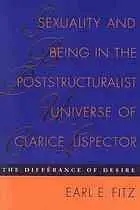 Sexuality and being in the poststructuralist universe of Clarice Lispector : the différance of desire