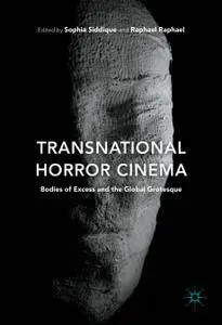 Transnational Horror Cinema: Bodies of Excess and the Global Grotesque