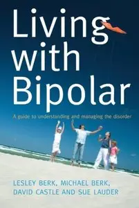 Living with Bipolar: A Guide to Understanding and Managing the Disorder