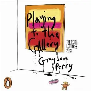 «Playing to the Gallery» by Grayson Perry