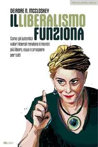 Deirdre McCloskey - Il liberalismo funziona