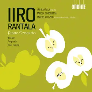 Iiro Rantala: Piano Concerto, Astorale, Tangonator, Final Fantasy (2006)