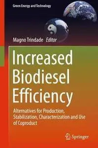 Increased Biodiesel Efficiency: Alternatives for Production, Stabilization, Characterization and Use of Coproduct