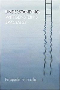 Understanding Wittgenstein's Tractatus