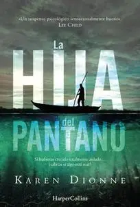 «La hija del pantano» by Karen Dionne